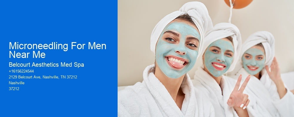 Microneedling For Men Near Me